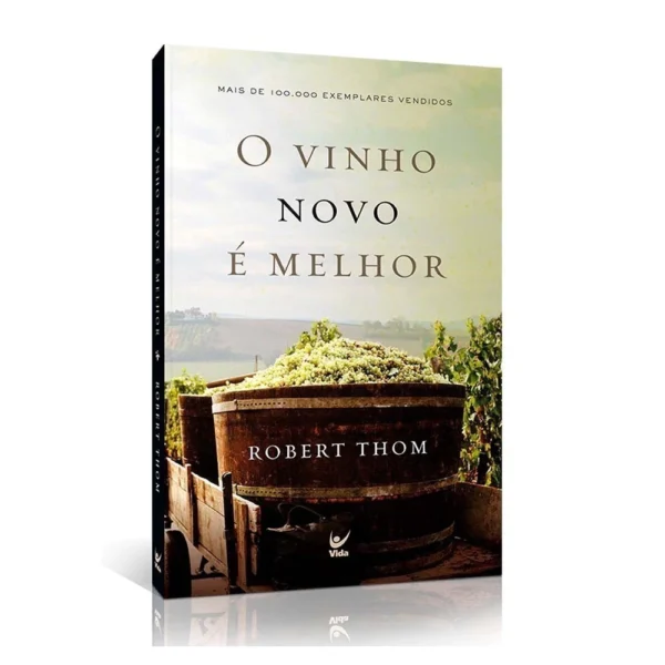 Livro O Vinho Novo É Melhor - Robert Thom